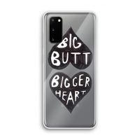 Big butt bigger heart: Samsung Galaxy S20 Transparant Hoesje