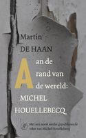 Aan de rand van de wereld: Michel Houellebecq - Martin de Haan - ebook