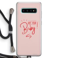 Not Your Baby: Samsung Galaxy S10 Plus Transparant Hoesje met koord