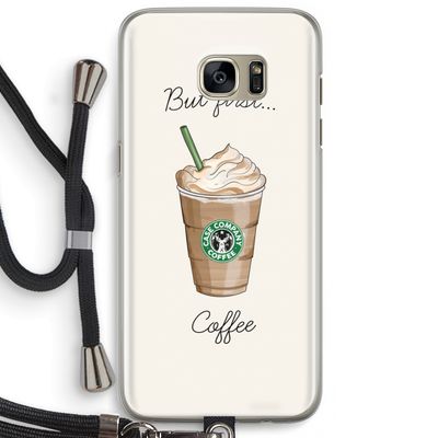 But first coffee: Samsung Galaxy S7 Edge Transparant Hoesje met koord