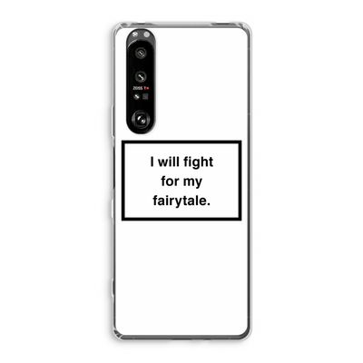 Fight for my fairytale: Sony Xperia 1 III Transparant Hoesje