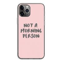 Morning person: iPhone 11 Pro Transparant Hoesje