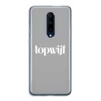 Topwijf Grijs Wit: OnePlus 7 Pro Transparant Hoesje