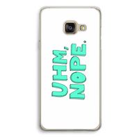 UHM, NOPE.: Samsung Galaxy A3 (2016) Transparant Hoesje