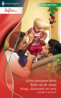 Geen eenzame kerst ; Baby op de stoep ; Knap, charmant en sexy - Elizabeth Bevarly - ebook