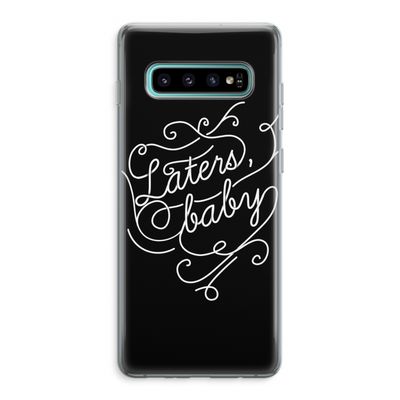 Laters, baby: Samsung Galaxy S10 Plus Transparant Hoesje