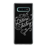 Laters, baby: Samsung Galaxy S10 Plus Transparant Hoesje
