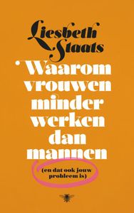 Waarom vrouwen minder werken dan mannen - Liesbeth Staats - ebook