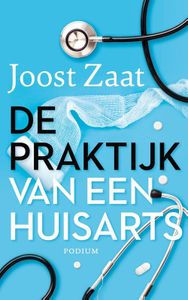 De praktijk van een huisarts - Joost Zaat - ebook