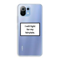 Fight for my fairytale: Xiaomi Mi 11 Lite Transparant Hoesje