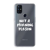 Morning person: OnePlus Nord N10 5G Transparant Hoesje