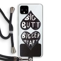 Big butt bigger heart: Pixel 4 XL Transparant Hoesje met koord