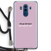 gij moogt er zijn: Huawei Mate 10 Pro Transparant Hoesje met koord