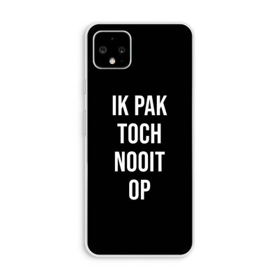 Ik pak nooit op - Zwart: Pixel 4 XL Transparant Hoesje