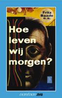 Hoe leven wij morgen? (Paperback)