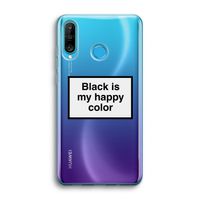 Black is my happy color: Huawei P30 Lite Transparant Hoesje