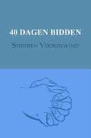 40 dagen bidden - Sieberen Voordewind - ebook