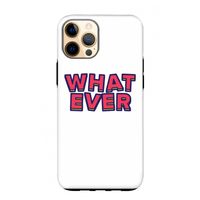 Whatever: iPhone 12 Pro Max Tough Case