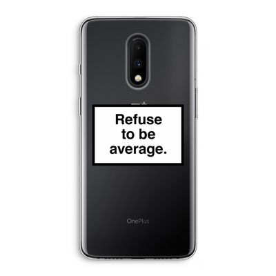 Refuse to be average: OnePlus 7 Transparant Hoesje