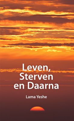 Leven, sterven en daarna - Lama Thubten Yeshe - ebook