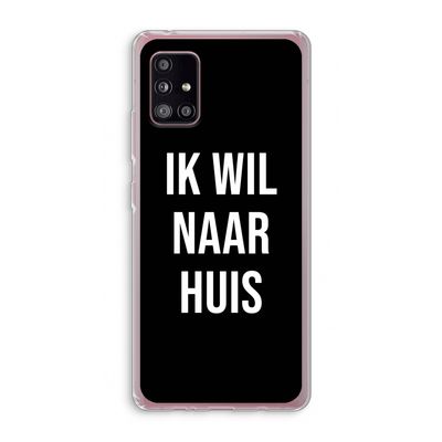 Ik wil naar huis - Zwart: Samsung Galaxy A51 5G Transparant Hoesje