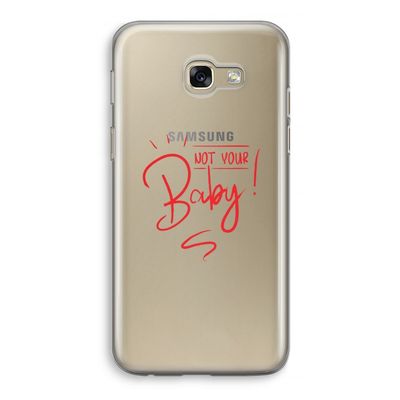 Not Your Baby: Samsung Galaxy A5 (2017) Transparant Hoesje