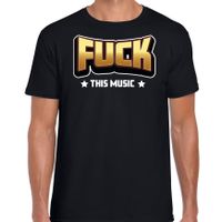 Foute party t-shirt voor heren - Fuck this music - zwart - carnaval/themafeest