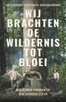 Wij brachten de wildernis tot bloei (Paperback)