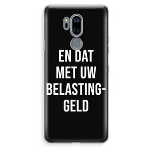 Belastinggeld - Zwart: LG G7 Thinq Transparant Hoesje