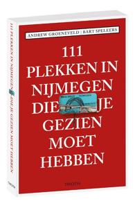 111 plekken in Nijmegen die je gezien moet hebben (Paperback)