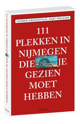 111 plekken in Nijmegen die je gezien moet hebben (Paperback)