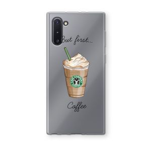 But first coffee: Samsung Galaxy Note 10 Transparant Hoesje