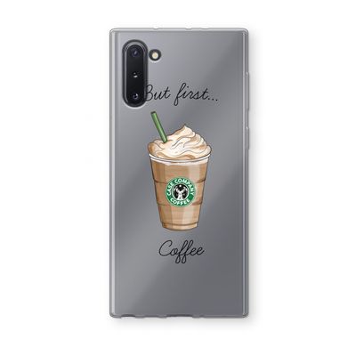 But first coffee: Samsung Galaxy Note 10 Transparant Hoesje