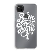 Born to Fight: Google Pixel 4a Transparant Hoesje