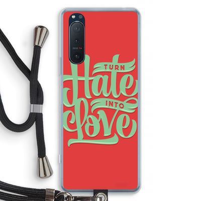 Turn hate into love: Sony Xperia 5 II Transparant Hoesje met koord