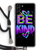 Be Kind: Samsung Galaxy S21 Plus Transparant Hoesje met koord