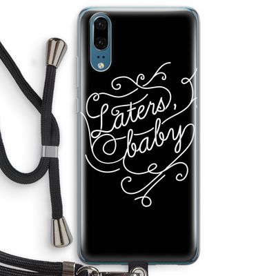 Laters, baby: Huawei P20 Transparant Hoesje met koord