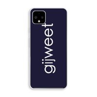 Gijweet: Pixel 4 XL Transparant Hoesje