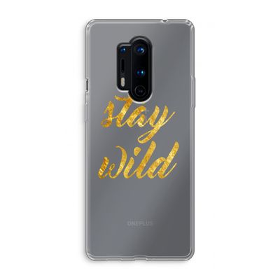 Stay wild: OnePlus 8 Pro Transparant Hoesje
