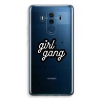 Girl Gang: Huawei Mate 10 Pro Transparant Hoesje