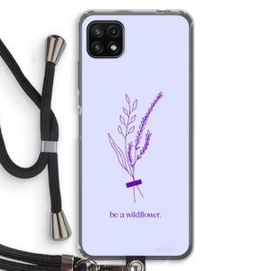 Be a wildflower: Samsung Galaxy A22 5G Transparant Hoesje met koord