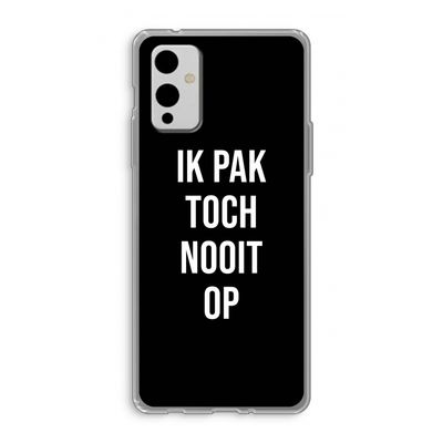 Ik pak nooit op - Zwart: OnePlus 9 Transparant Hoesje