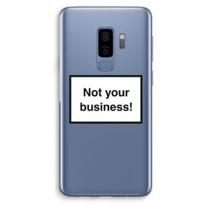Not your business: Samsung Galaxy S9 Plus Transparant Hoesje