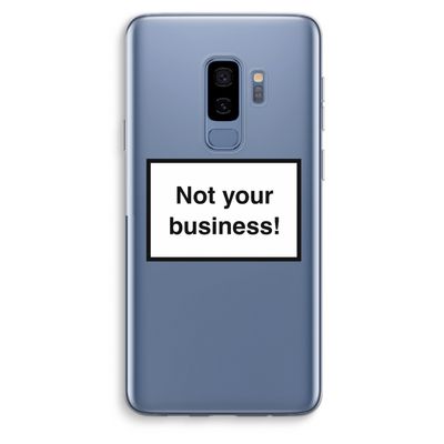 Not your business: Samsung Galaxy S9 Plus Transparant Hoesje