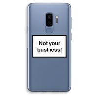 Not your business: Samsung Galaxy S9 Plus Transparant Hoesje