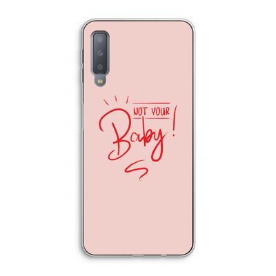 Not Your Baby: Samsung Galaxy A7 (2018) Transparant Hoesje