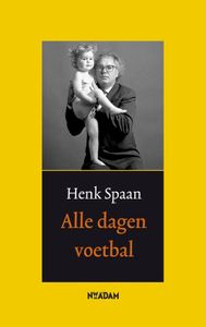 Alle dagen voetbal - Henk Spaan - ebook