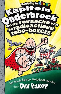 Kapitein Onderbroek en de revanche van de radioactieve robo-boxers (Hardback)