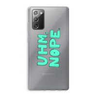 UHM, NOPE.: Samsung Galaxy Note 20 / Note 20 5G Transparant Hoesje