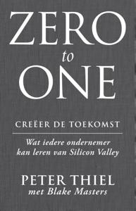 Zero to one: creeer de toekomst (Paperback)